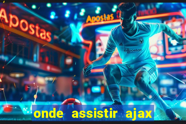 onde assistir ajax x fortuna sittard